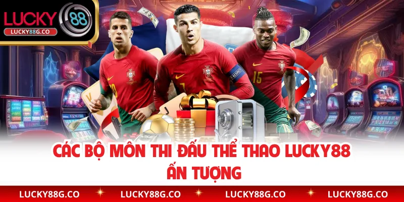 Các bộ môn thi đấu thể thao Lucky88 ấn tượng 
