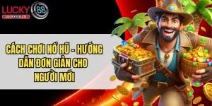 Cách Chơi Nổ Hũ - Hướng Dẫn Đơn Giản Cho Người Mới
