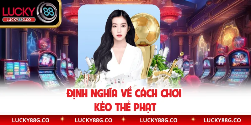 Định nghĩa về cách chơi kèo thẻ phạt