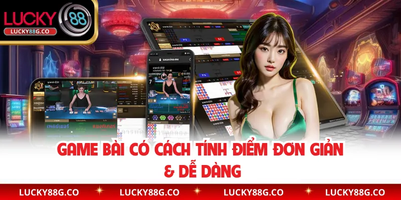 Game bài có cách tính điểm đơn giản & dễ dàng