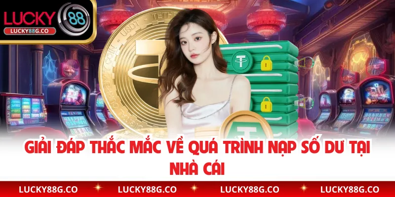 Giải đáp thắc mắc về quá trình nạp số dư tại nhà cái