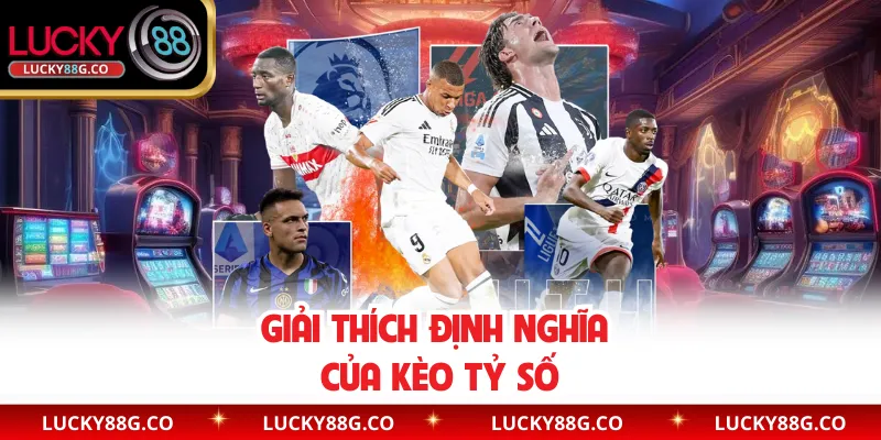 Giải thích định nghĩa của kèo tỷ số