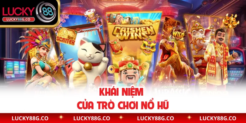 Khái niệm của trò chơi nổ hũ