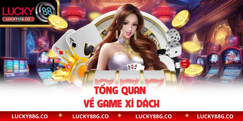 Tổng quan về game Xì Dách